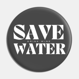 Save Water Drink Wine Pin