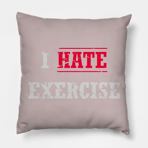 I Hate Exercise, Distressed Look Pillow by Rossla Designs