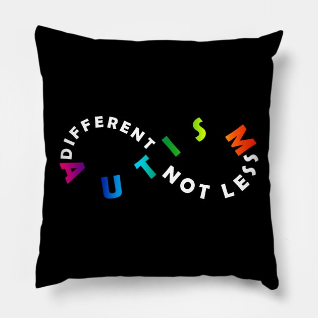 Different Not Less Autism Acceptance Rainbow Infinity Symbol Version Pillow by mia_me