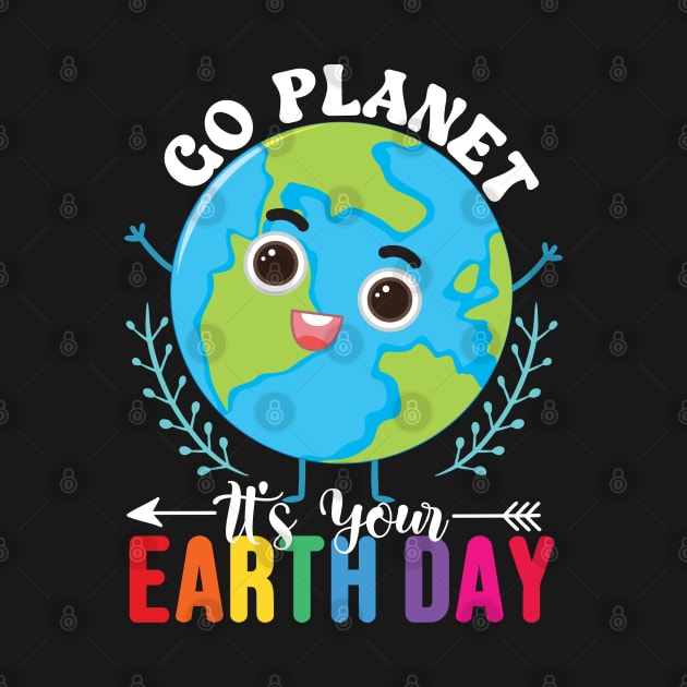 Go Planet It's Your Earth Day by RiseInspired