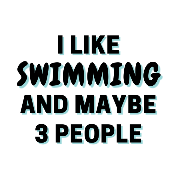 I Like Swimming And Maybe 3 People by Word Minimalism