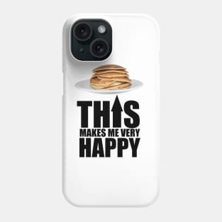 Pancake Makes Me Happy Phone Case