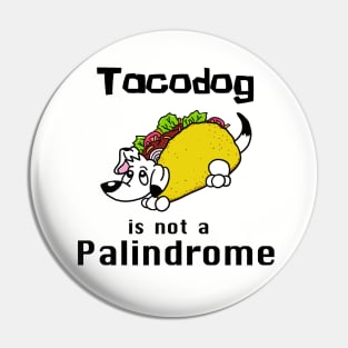 Tacodog is not a palindrome Pin