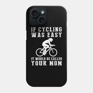 Pedal with Laughter: If Cycling Was Easy, It'd Be Called Your Mom! ‍️ Phone Case