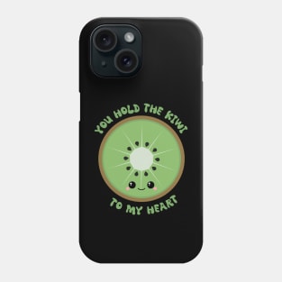 You Hold The Kiwi To My Heart Phone Case