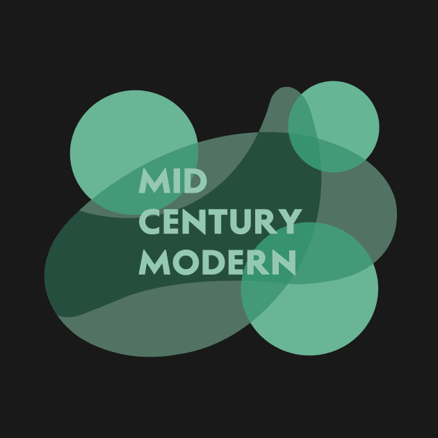 Mid Century Modern by Obstinate and Literate