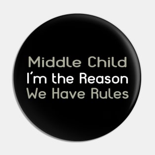 Middle Child - I'm The Reason We Have Rules Pin