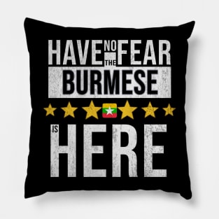 Have No Fear The Burmese Is Here - Gift for Burmese From Myanmar Pillow