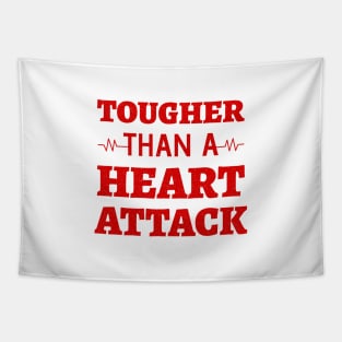 Tougher Than A Heart Attack - Heart Attack Survivor heart disease awareness month Tapestry