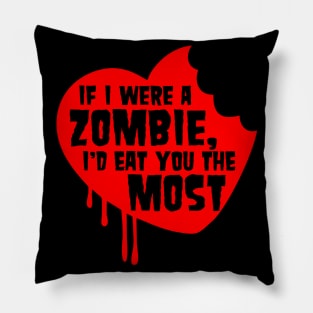 If I Were A Zombie I'd Eat You the Most Pillow