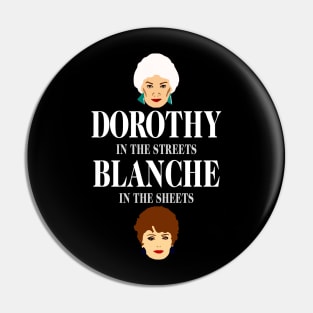 Dorothys In The Streets Blanches In The Sheets Pin