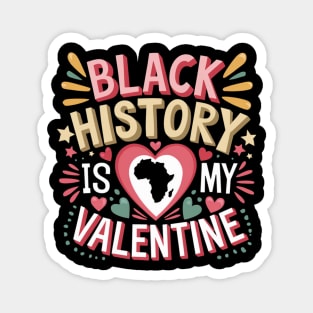 Black history is my valentine Month Men & Women Magnet