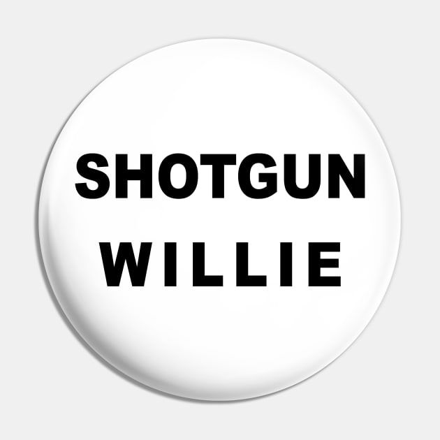 Shotgun Willie Pin by TheCosmicTradingPost