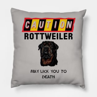 Caution Rottweiler May Lick You Fun Quote Pillow