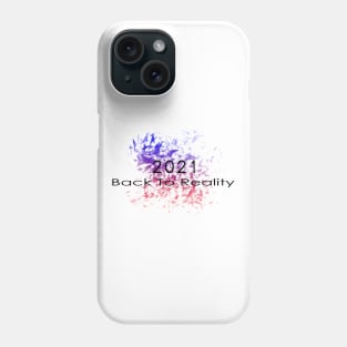 10 - 2021 Back To Reality Phone Case