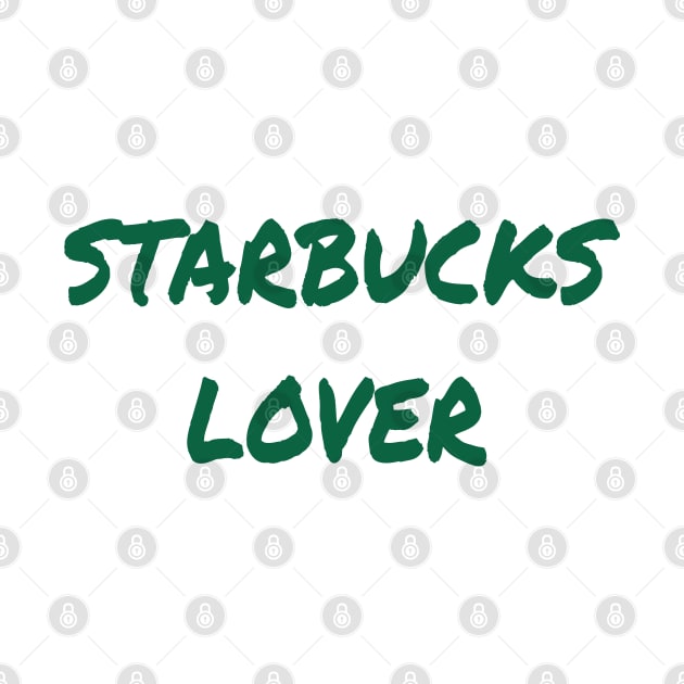 Starbucks Lover by Swiftly Inspired