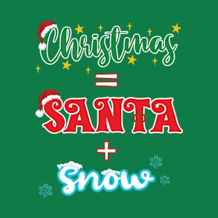 Christmas = Santa & Snow T-Shirt