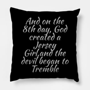 And on the 8th Day Jersey Girl Pillow