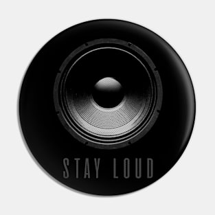 Stay Loud Pin