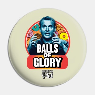 Somebody Feed Phil Balls of Glory (Colorized) Pin