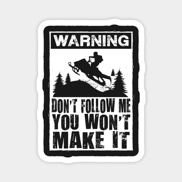 Warning Don't Follow Me You Won't Make It Magnet by OffRoadStyles