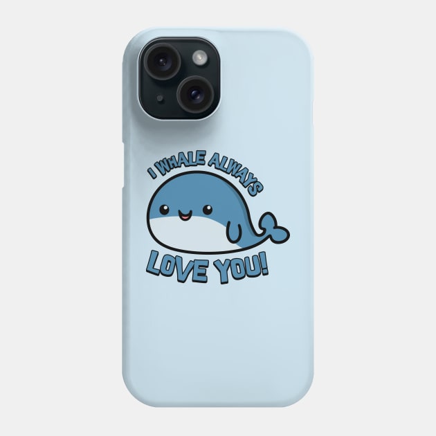 I Whale Always Love You! Cute Whale Cartoon! Phone Case by Cute And Punny