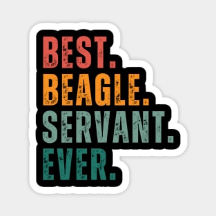 Best Beagle Servant Ever! Embrace the Joy of Being a Devoted Companion to Beagles Magnet