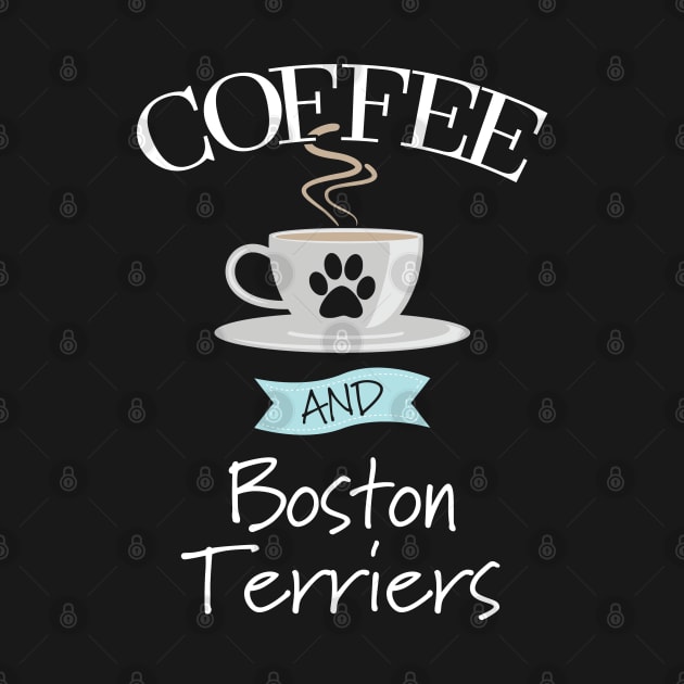 Boston Terrier - Coffee And Boston Terriers by Kudostees