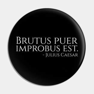 Ancient Rome - Brutus Puer Improbus Est - Julius Caesar Pin