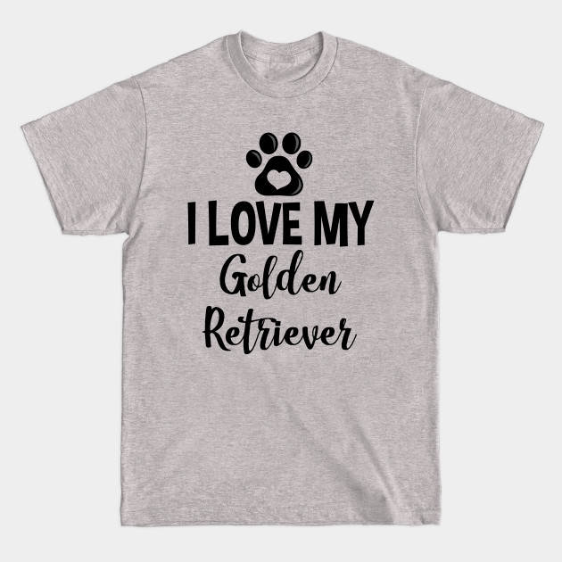 Discover I Love My Golden Retriever (V1) - Golden Retriever Lover - T-Shirt