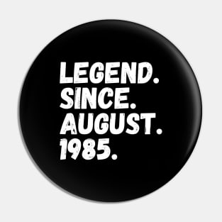 Legend Since August 1985 - Birthday Pin