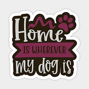 Home Is Where my Dogs Magnet