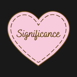 I Love Significance Simple Heart Design T-Shirt