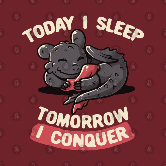 Today I Sleep Tomorrow I Conquer Cute Lazy Dragon Gift by eduely