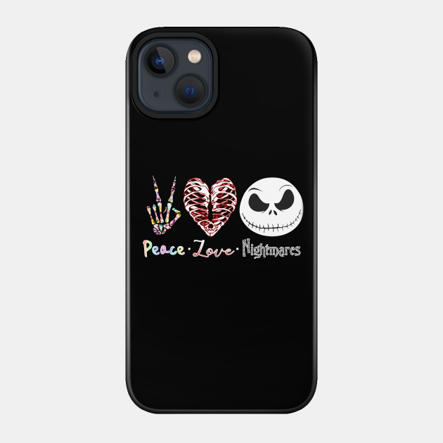 Peace, Love, and Nightmares - Nightmare Before Christmas - Phone Case