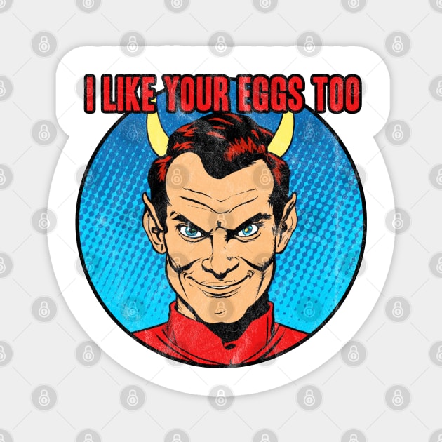 Deviled Eggs - I Like Your Eggs Too Magnet by karutees