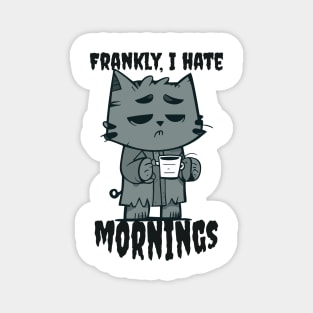 Frankly, I Hate Mornings | Frankenstein Cat Holding Cup Magnet