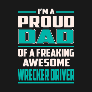 Proud Dad Awesome Wrecker Driver T-Shirt