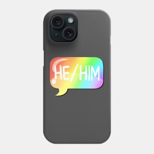 He/Him Pronoun Bubble - Rainbow Phone Case