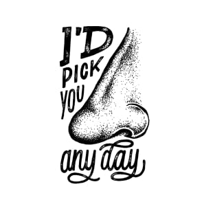 I'd Pick You T-Shirt