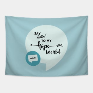 Say hello to my hope world Tapestry