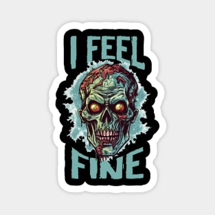 Funny Halloween zombie Drawing: "I Feel Fine" - A Spooky Delight! Magnet