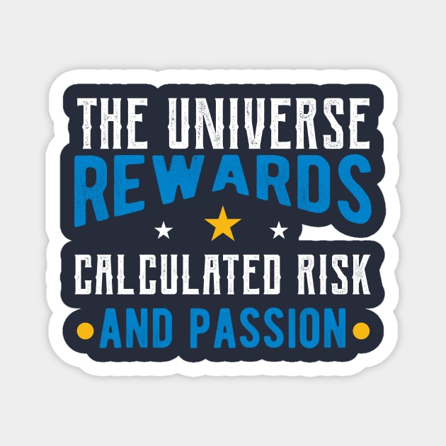 Universe Rewards Risk and Passion inspiring quote Magnet by Achintyah Designs