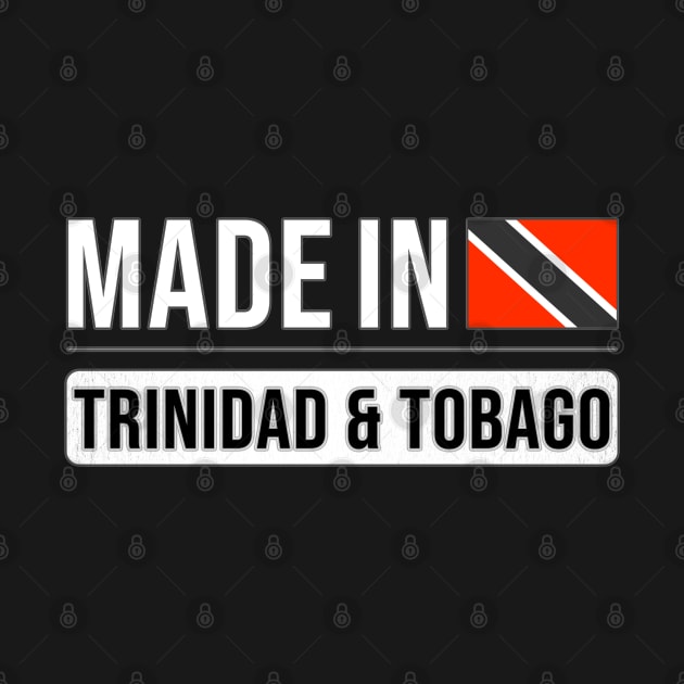 Made In Republic of Trinidad and Tobago - Gift for Trinidadian & Tobagoan With Roots From Republic of Trinidad and Tobago by Country Flags