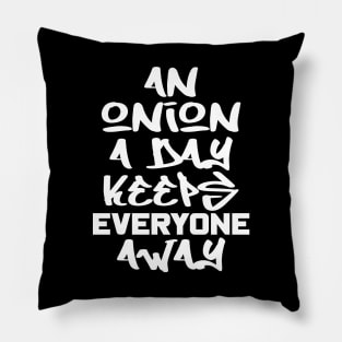 An onion a day keeps everyone away Pillow