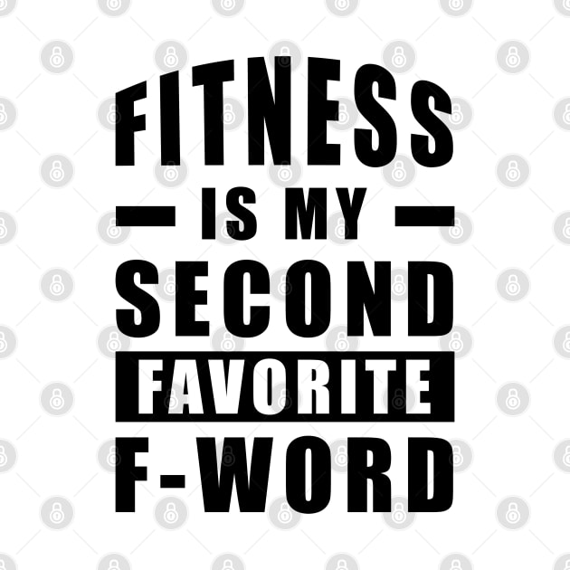 Fitness Is My Second Favorite F - Word by DesignWood-Sport