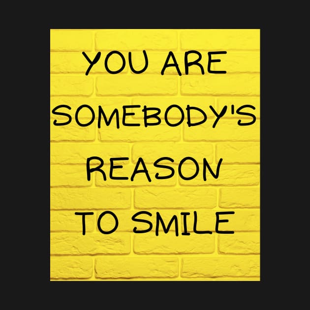 You are somebody's reason to smile by IOANNISSKEVAS