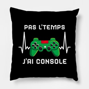 Pas L'Temps J'ai Console cadeau Gamer Pillow