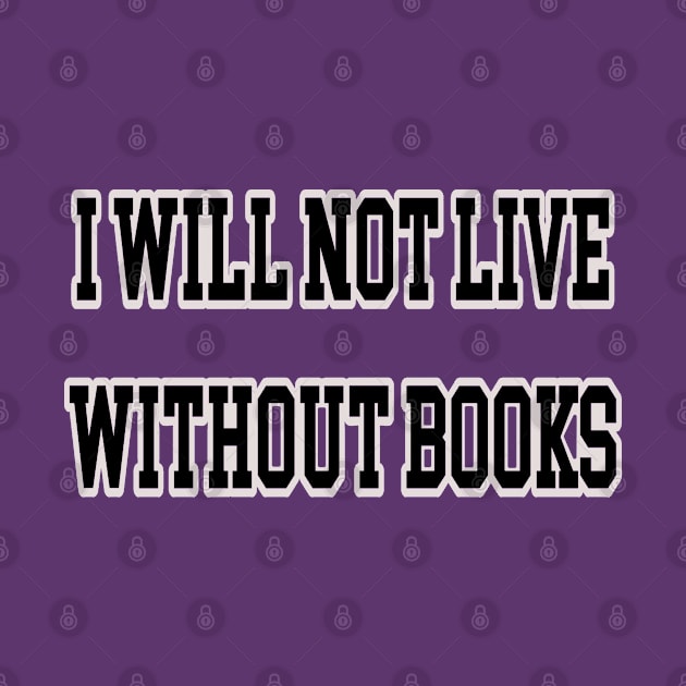 I will not live without books by Orchid's Art