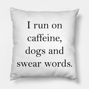 caffeine, dogs and swear words Pillow